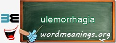 WordMeaning blackboard for ulemorrhagia